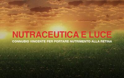 NUTRACEUTICA E LUCE, CONNUBIO VINCENTE PER PORTARE NUTRIMENTO ALLA RETINA