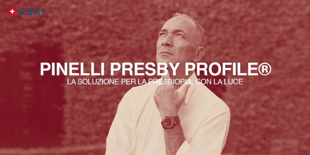 PINELLI PRESBY PROFILE®: LA SOLUZIONE PER LA PRESBIOPIA, CON LA LUCE