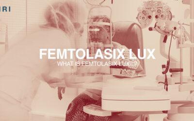 WHAT IS FEMTOLASIX LUX®?